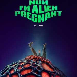 MUM, I'M ALIEN PREGNANT